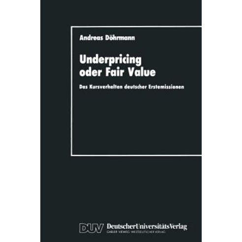 Underpricing Oder Fair Value: Das Kursverhalten Deutscher Erstemissionen Paperback, Deutscher Universitatsverlag
