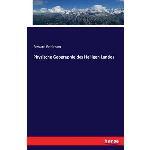 Physische Geographie Des Heiligen Landes Paperback, Hansebooks