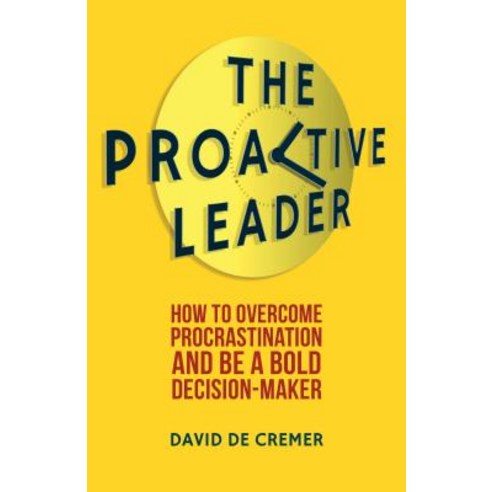 The Proactive Leader: How to Overcome Procrastination and Be a Bold Decision-Maker Hardcover, Palgrave MacMillan