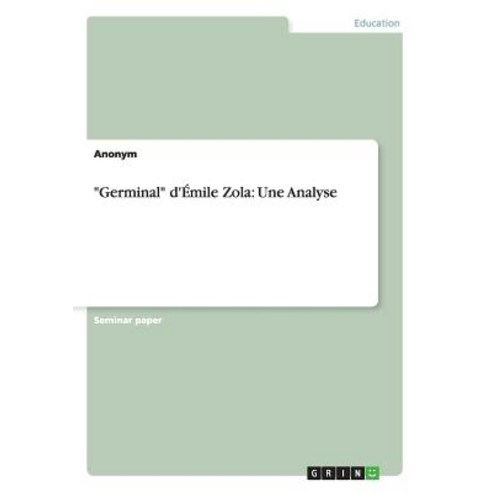 "Germinal" D''Emile Zola: Une Analyse Paperback, Grin Publishing