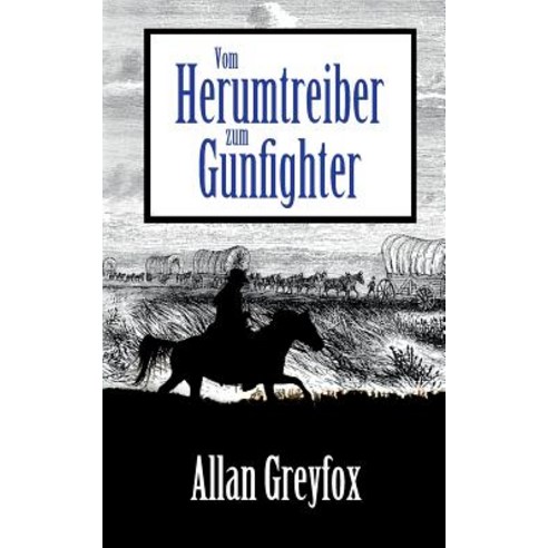Vom Herumtreiber Zum Gunfighter Paperback, Books on Demand