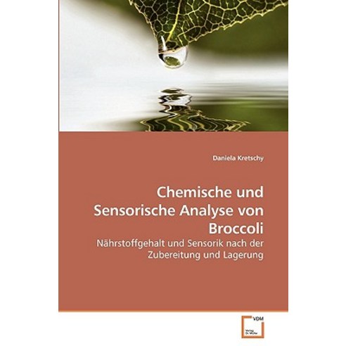 Chemische Und Sensorische Analyse Von Broccoli Paperback, VDM Verlag