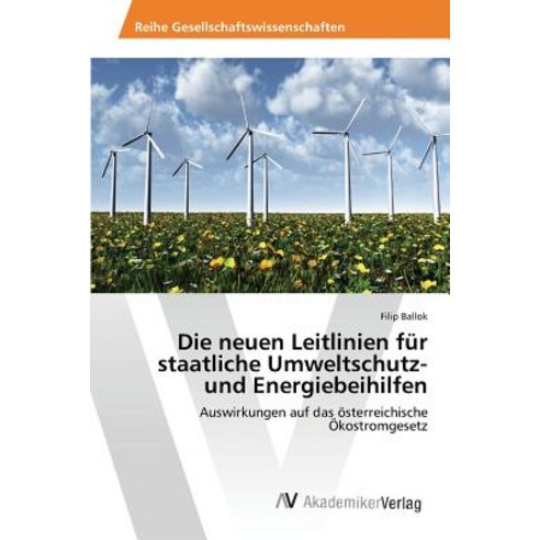 Die Neuen Leitlinien Fur Staatliche Umweltschutz- Und Energiebeihilfen Paperback, AV Akademikerverlag