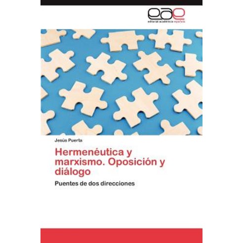 Hermeneutica y Marxismo. Oposicion y Dialogo Paperback, Eae Editorial Academia Espanola