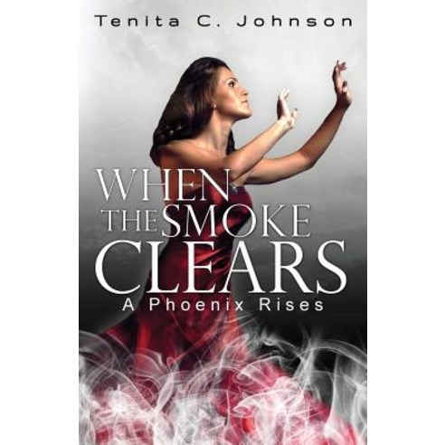 When the Smoke Clears: A Phoenix Rises Paperback, So It Is Written