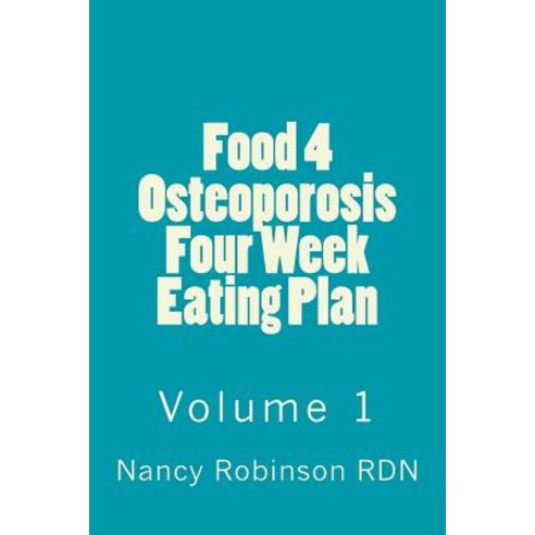 Food 4 Osteoporosis Four Eating Plan Volume 1 Paperback, Createspace