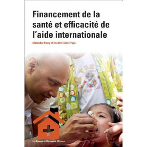 Financement de la Santa Et Efficacita de Laaide Internationale Paperback, University of Ottawa Press