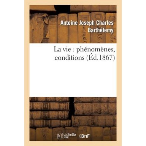 La Vie: Phenomenes Conditions Paperback, Hachette Livre Bnf