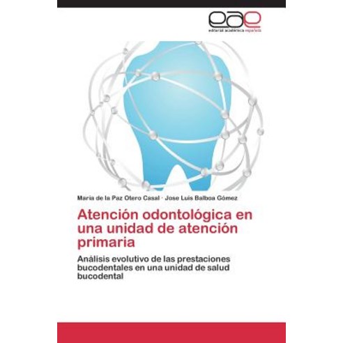 Atencion Odontologica En Una Unidad de Atencion Primaria Paperback, Eae Editorial Academia Espanola