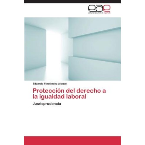 Proteccion del Derecho a la Igualdad Laboral Paperback, Eae Editorial Academia Espanola