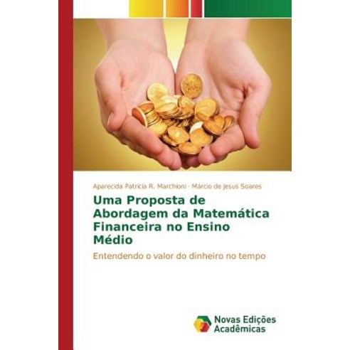 Uma Proposta de Abordagem Da Matematica Financeira No Ensino Medio Paperback, Novas Edicoes Academicas