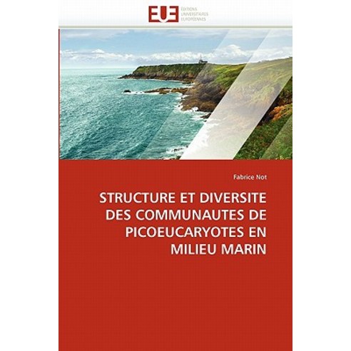 Structure Et Diversite Des Communautes de Picoeucaryotes En Milieu Marin Paperback, Univ Europeenne