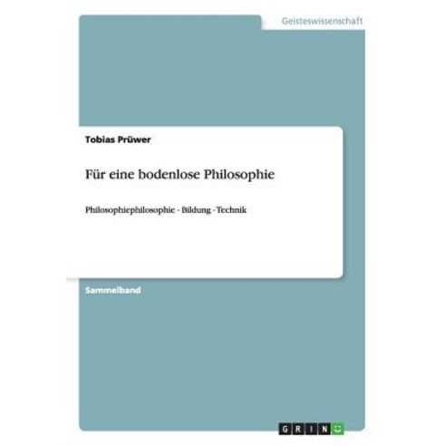 Fur Eine Bodenlose Philosophie Paperback, Grin Publishing