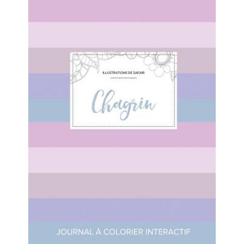 Journal de Coloration Adulte: Chagrin (Illustrations de Safari Rayures Pastel) Paperback, Adult Coloring Journal Press