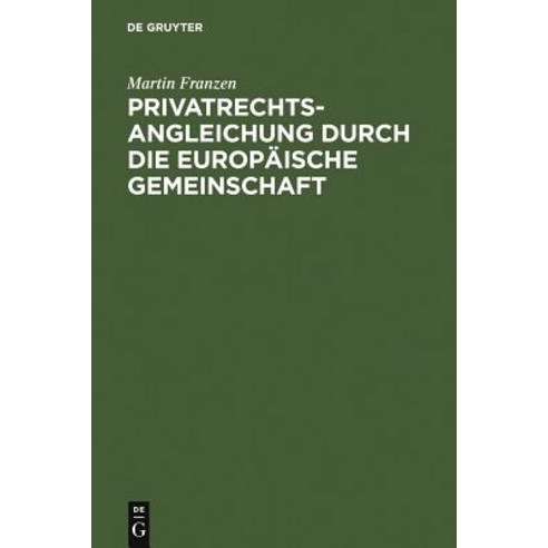 Privatrechtsangleichung Durch Die Europaische Gemeinschaft Hardcover, de Gruyter