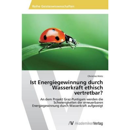 Ist Energiegewinnung Durch Wasserkraft Ethisch Vertretbar? Paperback, AV Akademikerverlag