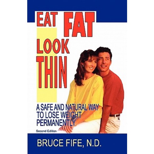 Eat Fat Look Thin: A Safe and Natural Way to Lose Weight Permanently Paperback, Piccadilly Books