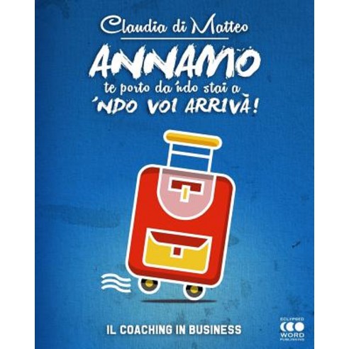 Annamo: Il Coaching in Business Paperback, Eclypsed Word Publishing