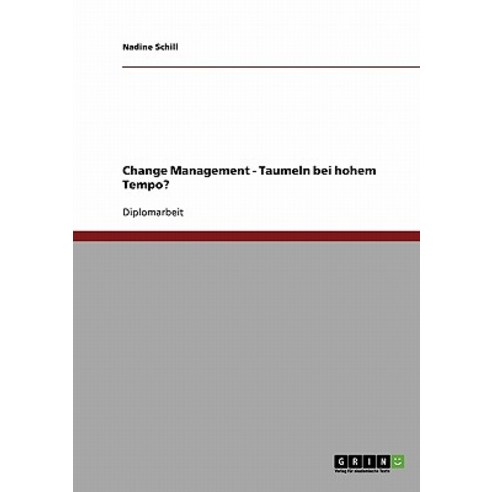 Change Management. Taumeln Bei Hohem Tempo? Paperback, Grin Publishing