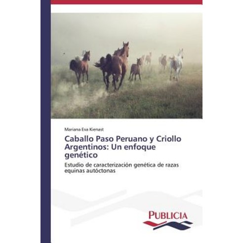 Caballo Paso Peruano y Criollo Argentinos: Un Enfoque Genetico Paperback, Publicia