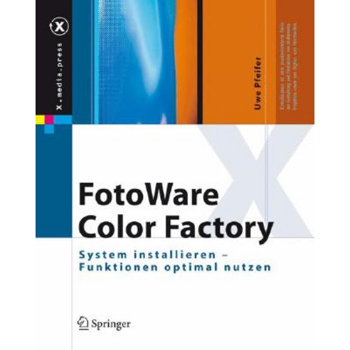 Fotoware Color Factory: System Installieren - Funktionen Optimal Nutzen Hardcover, Springer