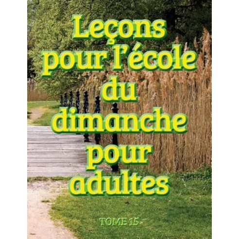 Lecons D''Ecole Du Dimanche Des Adultes - Volume 15 Paperback, Mesoamerica Regional Publications