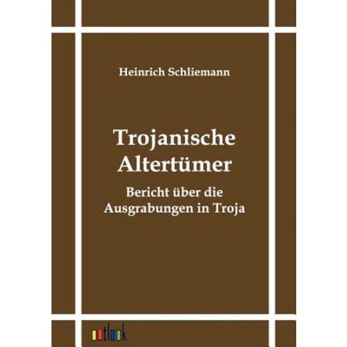 Trojanische Altertumer Paperback, Outlook Verlag