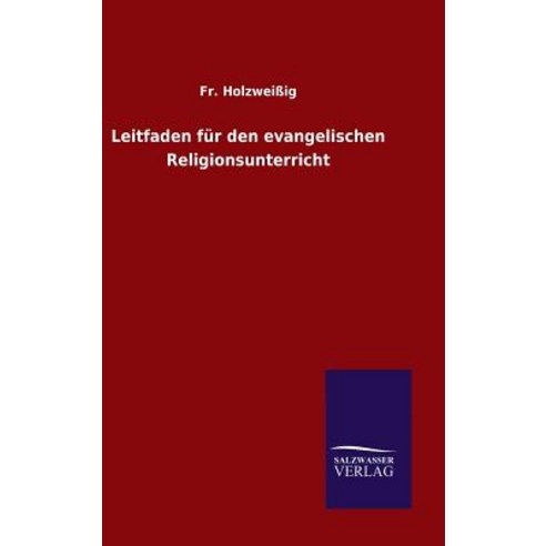 Leitfaden Fur Den Evangelischen Religionsunterricht Hardcover, Salzwasser-Verlag Gmbh