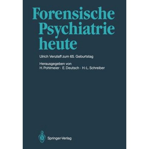 Forensische Psychiatrie Heute: Prof. Dr. Med. Ulrich Venzlaff Zum 65. Geburtstag Gewidmet Paperback, Springer