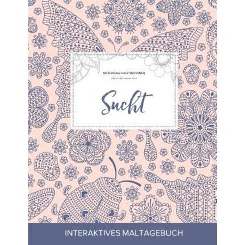 Maltagebuch Fur Erwachsene: Sucht (Mythische Illustrationen Marienkafer) Paperback, Adult Coloring Journal Press