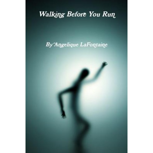 Walking Before You Run Paperback, Lulu.com