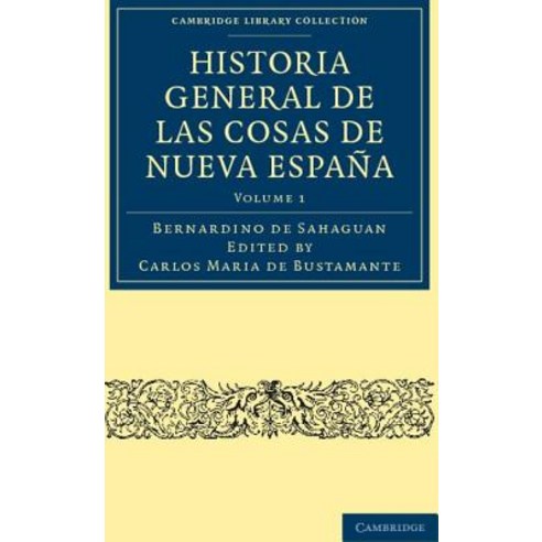 Historia General de las Cosas de Nueva Espa?a - Volume 1, Cambridge University Press