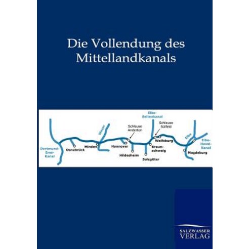 Die Vollendung Des Mittellandkanals Paperback, Salzwasser-Verlag Gmbh