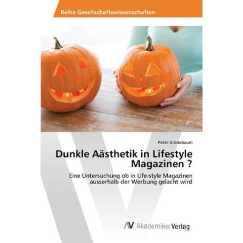 Dunkle Aasthetik in Lifestyle Magazinen Paperback, AV Akademikerverlag
