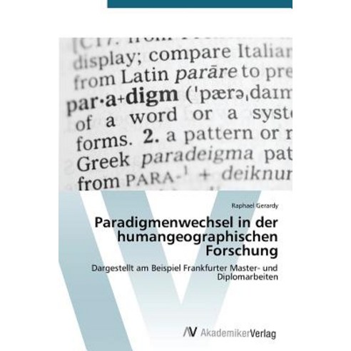 Paradigmenwechsel in Der Humangeographischen Forschung Paperback, AV Akademikerverlag