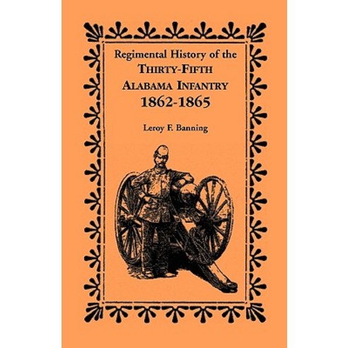 Regimental History of the 35th Alabama Infantry 1862-1865 Paperback, Heritage Books