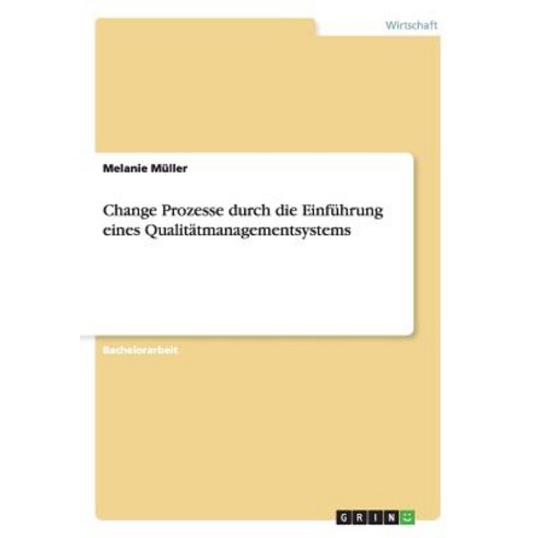 Change Prozesse Durch Die Einfuhrung Eines Qualitatmanagementsystems Paperback, Grin Publishing