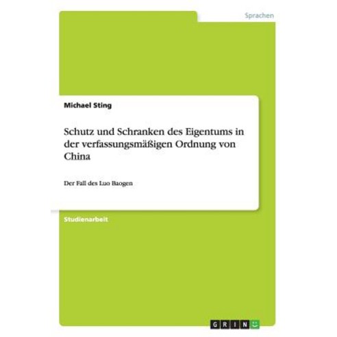 Schutz Und Schranken Des Eigentums in Der Verfassungsmaigen Ordnung Von China Paperback, Grin Publishing