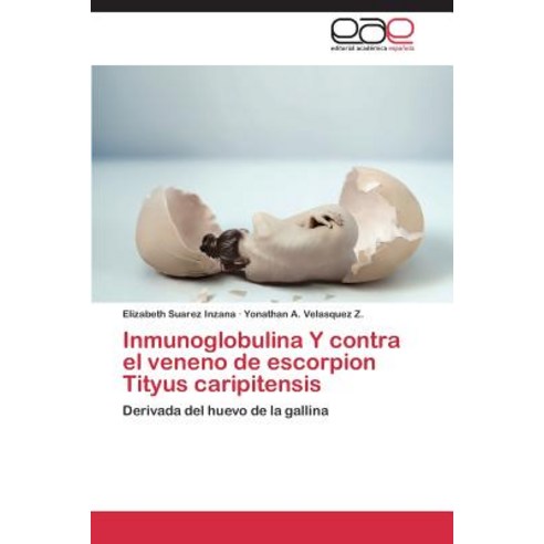 Inmunoglobulina y Contra El Veneno de Escorpion Tityus Caripitensis Paperback, Editorial Academica Espanola