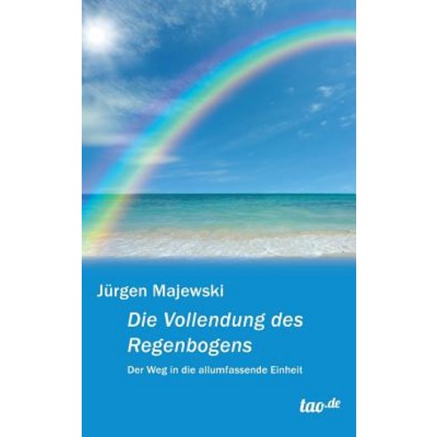 Die Vollendung Des Regenbogens Hardcover, Tao.de