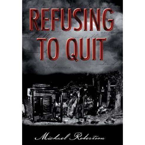 Refusing to Quit Hardcover, Authorhouse
