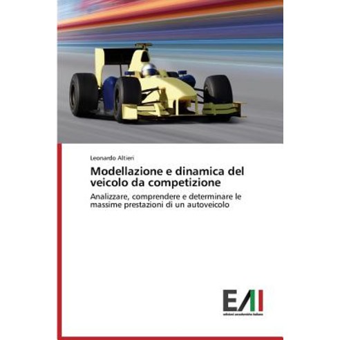 Modellazione E Dinamica del Veicolo Da Competizione Paperback, Edizioni Accademiche Italiane