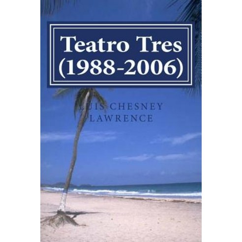 Teatro Tres (1988-2006) Paperback, Createspace