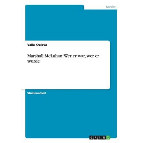 Marshall McLuhan: Wer Er War Wer Er Wurde Paperback, Grin Publishing