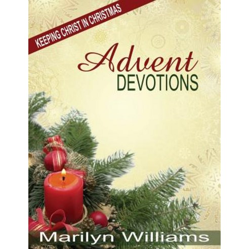 Advent Devotions Keeping Christ in Your Christmas Paperback, Lulu.com