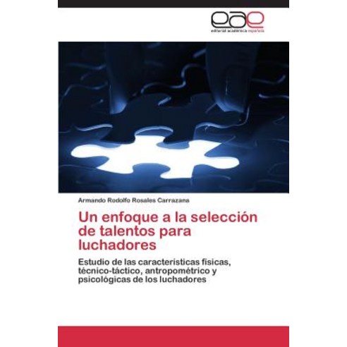 Un Enfoque a la Seleccion de Talentos Para Luchadores Paperback, Eae Editorial Academia Espanola