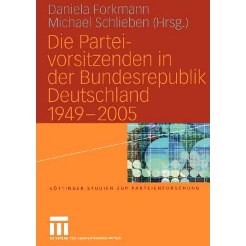 Die Parteivorsitzenden in Der Bundesrepublik Deutschland 1949 - 2005 Paperback, Vs Verlag Fur Sozialwissenschaften