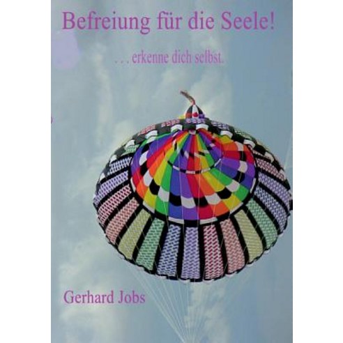 Befreiung Fur Die Seele! Paperback, Books on Demand