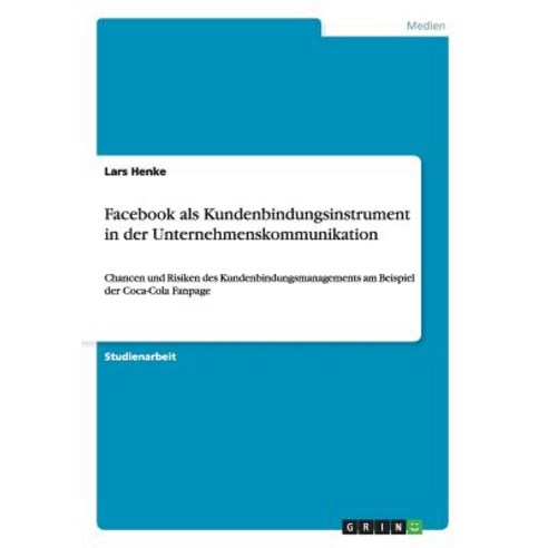 Facebook ALS Kundenbindungsinstrument in Der Unternehmenskommunikation Paperback, Grin Publishing
