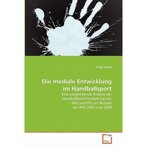 Die Mediale Entwicklung Im Handballsport Paperback, VDM Verlag